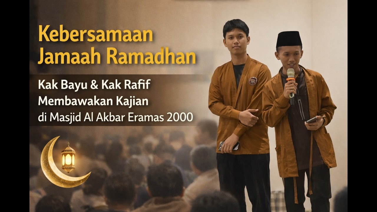 Kebersamaan Jamaah Ramadhan | Kak Bayu & Kak Rafif Membawakan Kajian di Masjid Al Akbar Eramas 2000