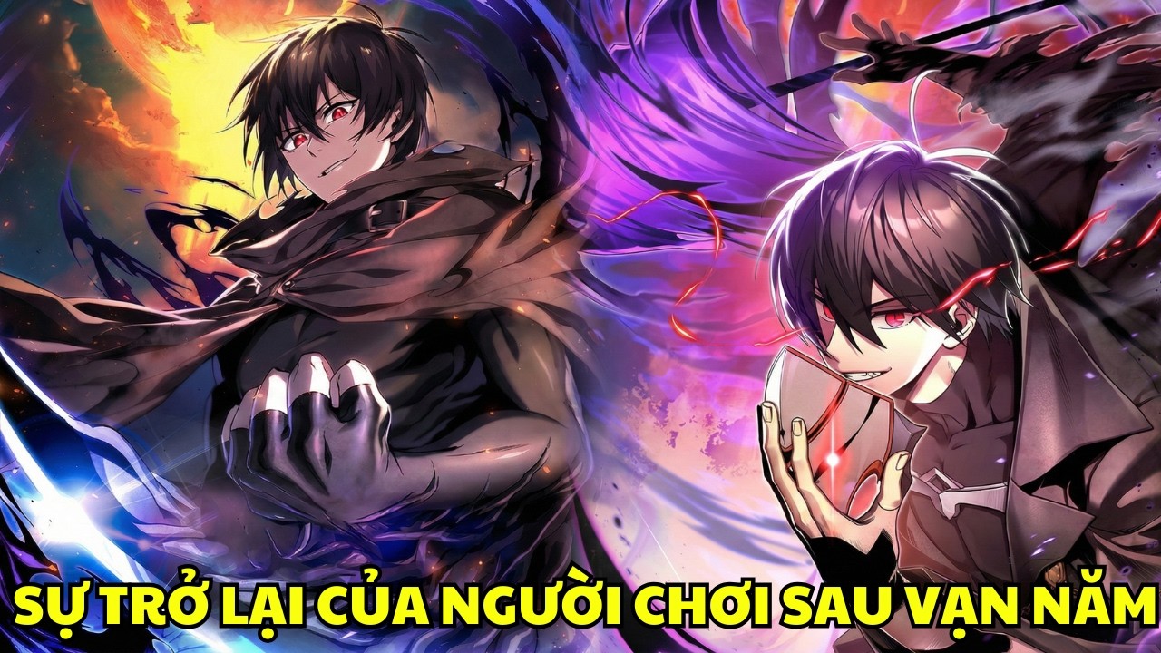 FULL Bộ - Sự Trở Lại Của Người Chơi Sau 10 Vạn Năm - Manhwa Recap
