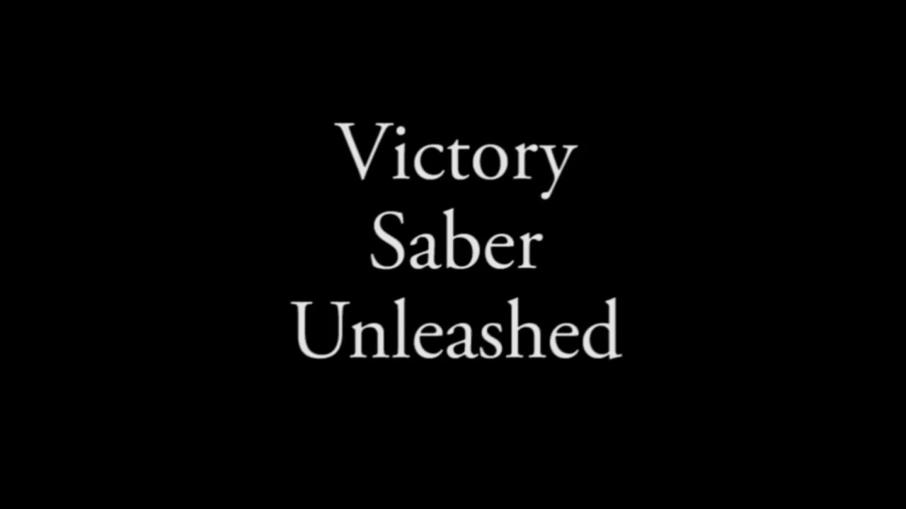 Victory Saber Unleashed Part 1