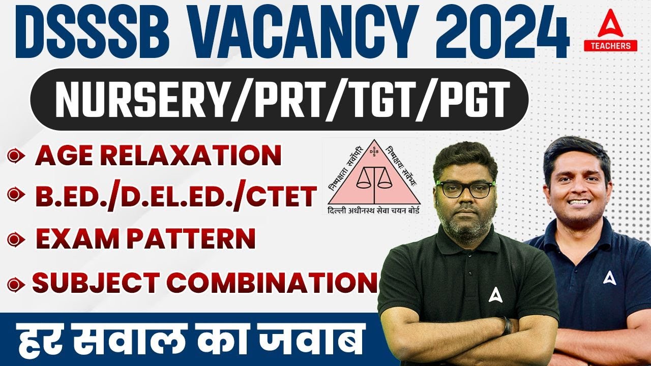 DSSSB Vacancy 2024 | DSSSB Assistant Nursery Teacher & PGT Eligibility, Pattern & Age Relaxation