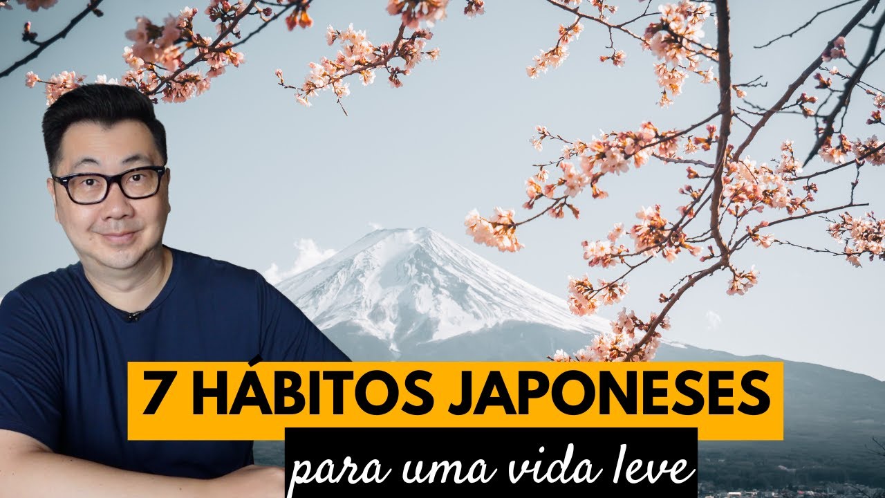 7 HÁBITOS JAPONESES QUE TORNARÃO SUA VIDA MAIS LEVE