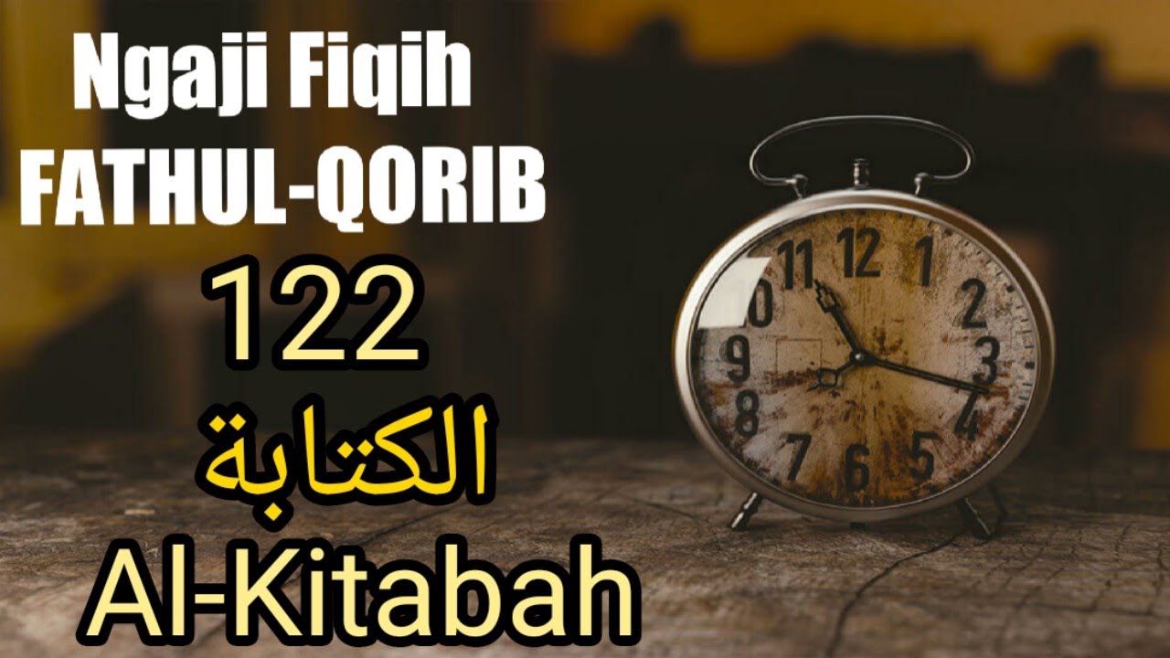 Ngaji Fiqih Fathul Qorib 122 - Al-KITABAH