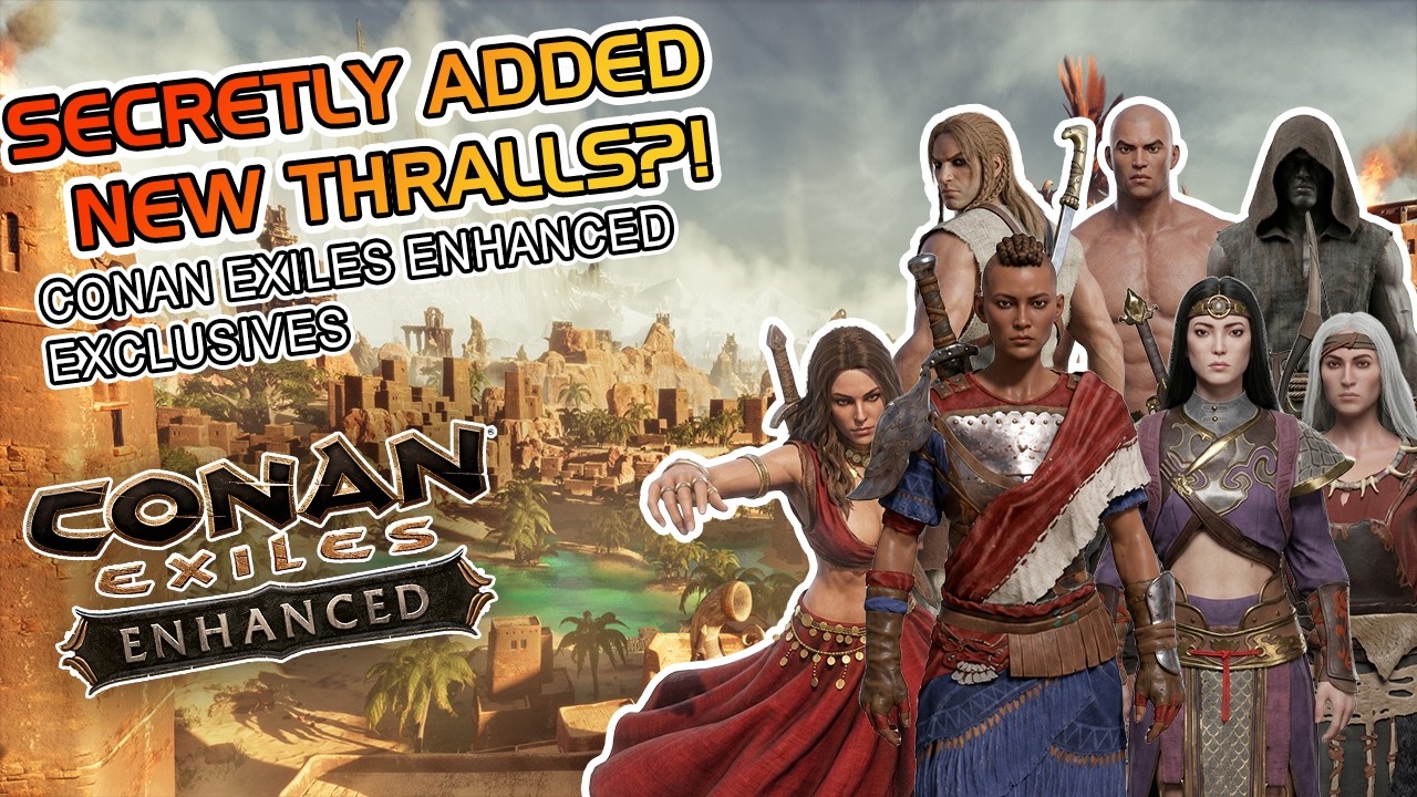 New Thralls Secretly Added in Conan Exiles Enhanced?!