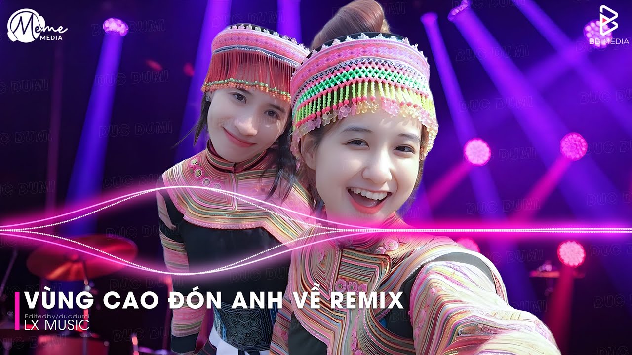 Nhạc Remix TikTok Triệu View 2025 - Vùng Cao Đón Anh Về Remix (Hot TikTok) ♫ Em Đây Là Gái Bản Remix