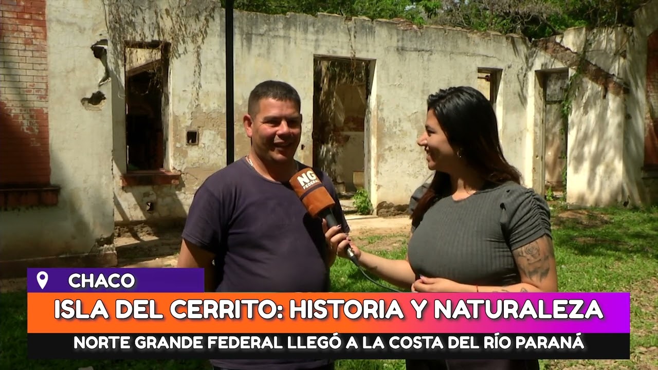 NGFEDERAL - ISLA DEL CERRITO: HISTORIA Y NATURALEZA - CHACO