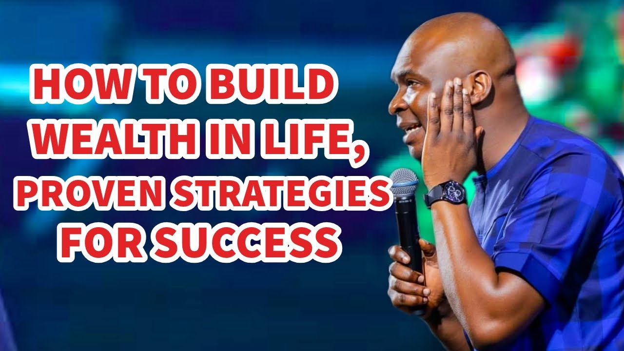 HOW TO BUILD WEALTH IN LIFE, PROVEN STRATEGIES FOR SUCCESS   -APOSTLE JOSHUA SELMAN