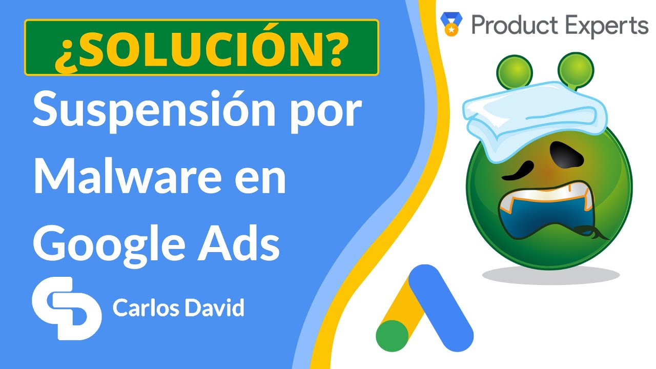 🐞 Soluci&oacute;n a Suspensi&oacute;n por Malware Google Ads 🐍