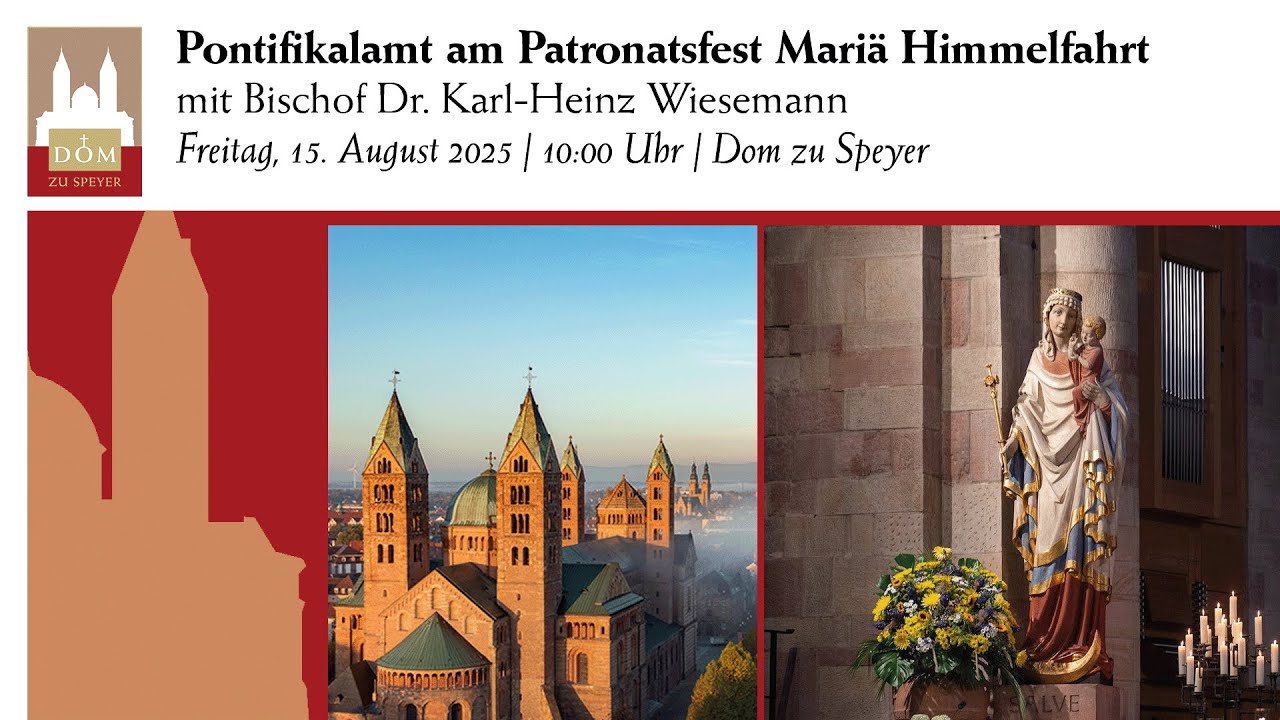 Pontifikalamt am Patronatsfest Mariä Himmelfahrt aus dem Dom zu Speyer