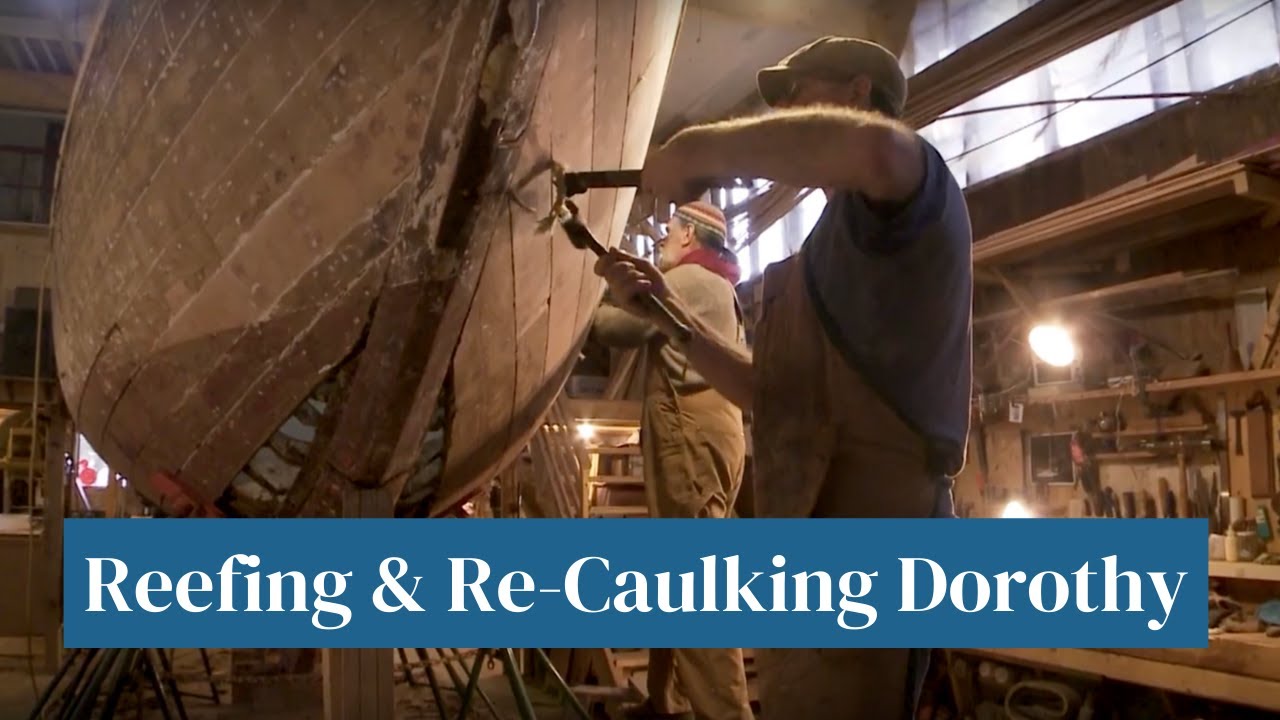Reefing Re-caulking a Classic Sailboat | Dorothy the Wooden Boat Update (NEW 2023):