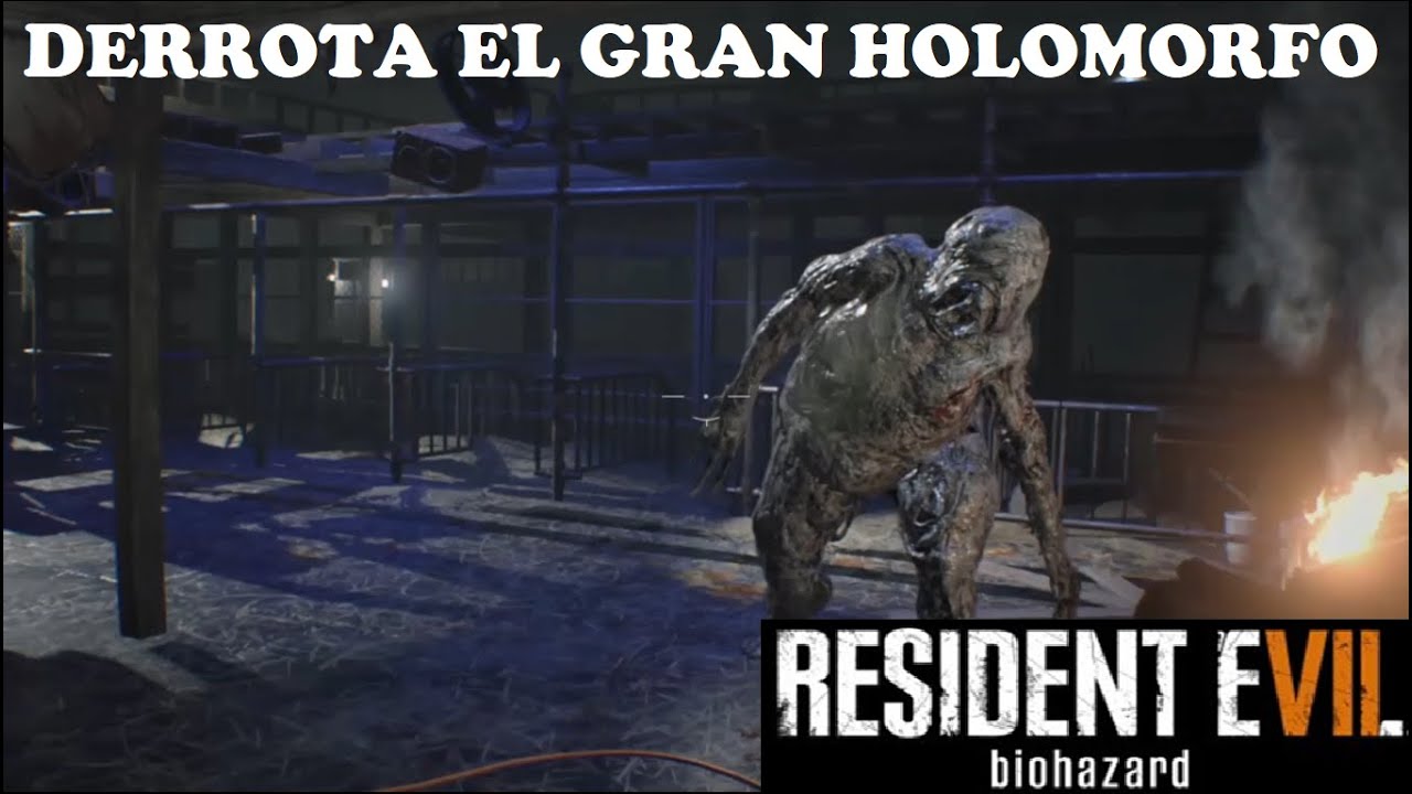 Resident Evil 7 Biohazard - C&oacute;mo Derrotar El Gran Holomorfo