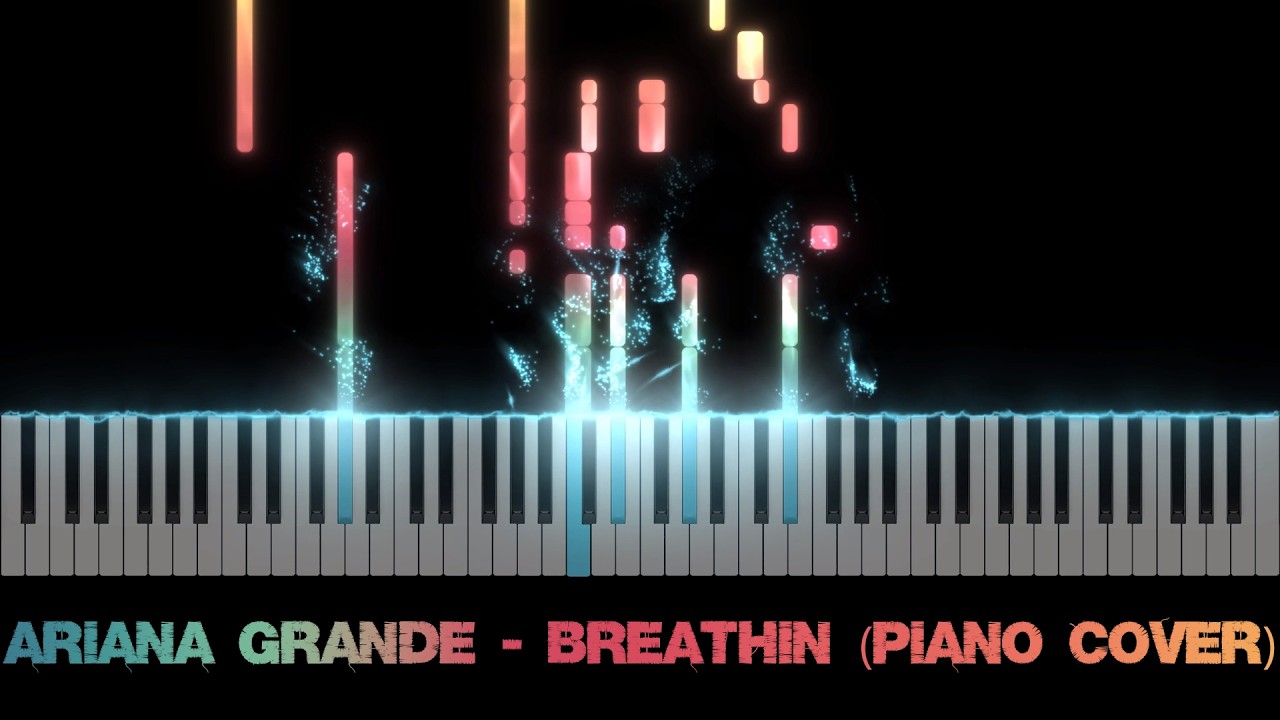 Ariana Grande - Breathin (Piano Cover)