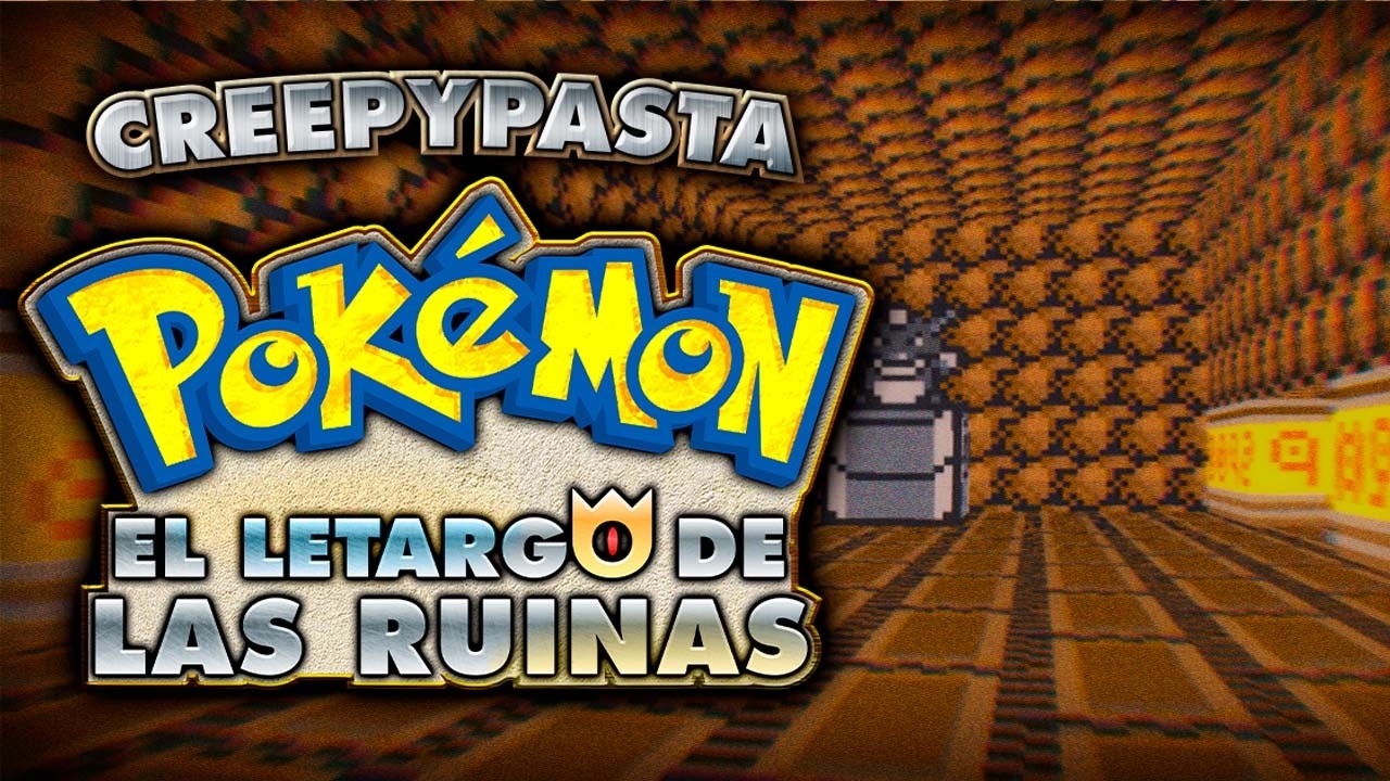 Creepypasta - El Letargo de las Ruinas (Pokémon)