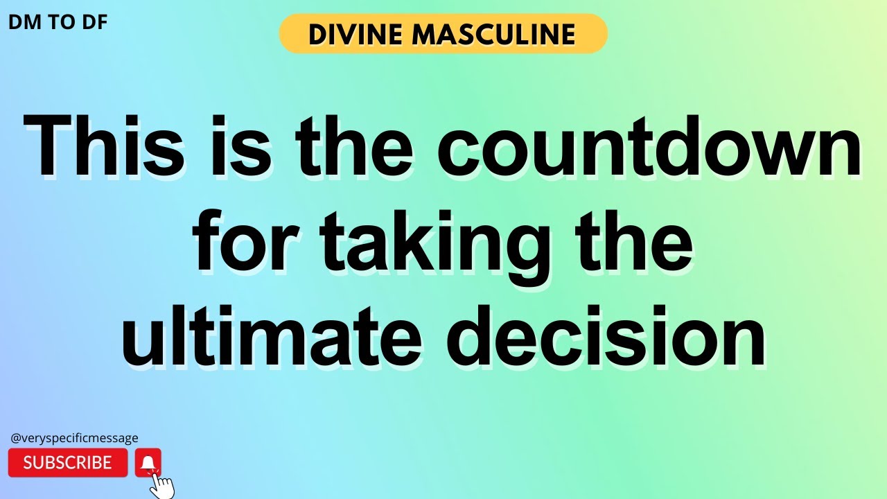 DM to DF 💌 Countdown For Taking The Ultimate Decision 🕕 Divine Masculine Message to Divine Feminine