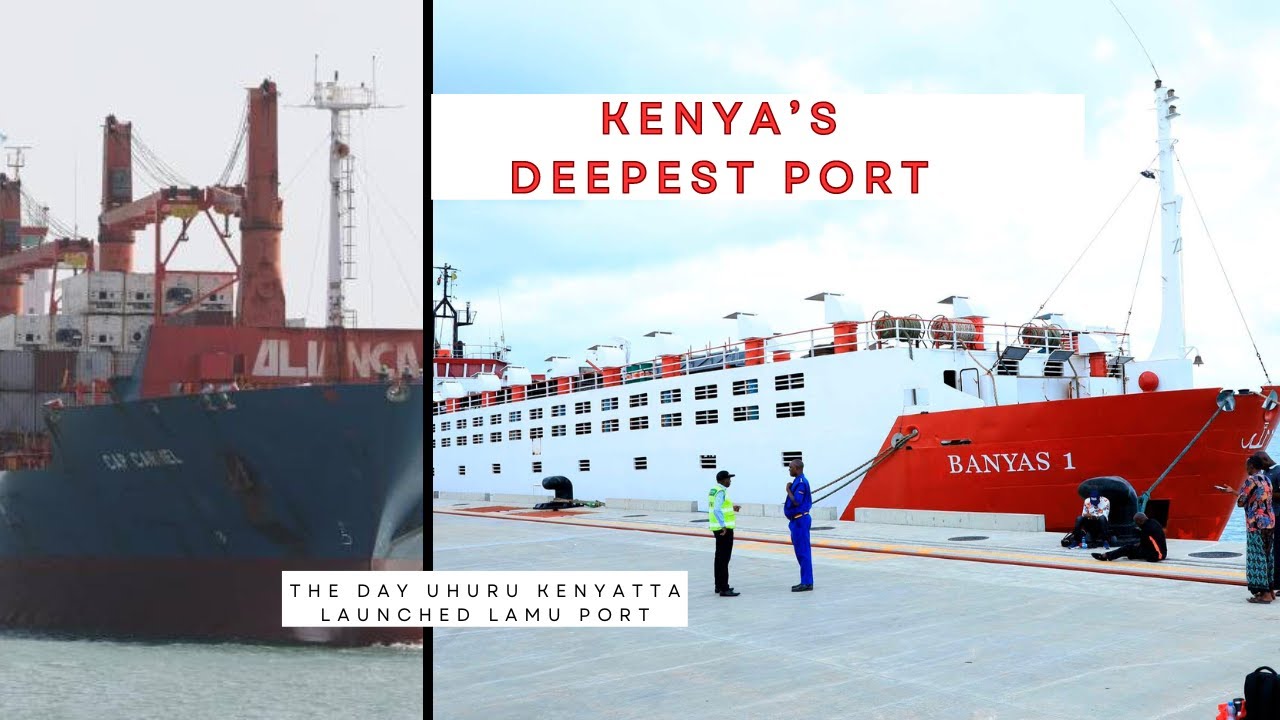 KENYA'S DEEPEST PORT | The day retired president Uhuru Kenyatta launched Lamu port