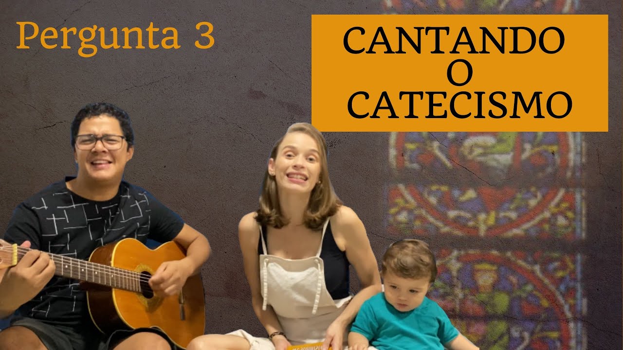 Pergunta 3 | O Breve Catecismo de Westminster | Cantando o Catecismo
