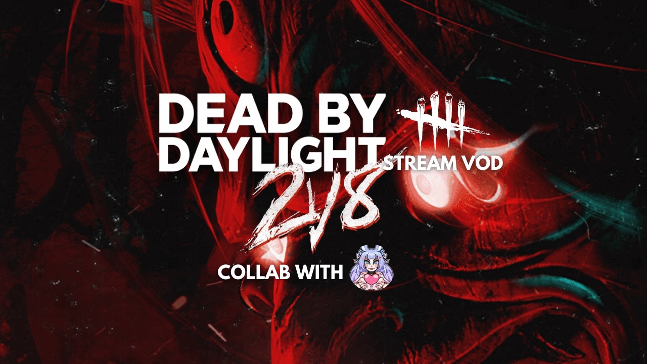 Dead by Daylight - Livestream VOD