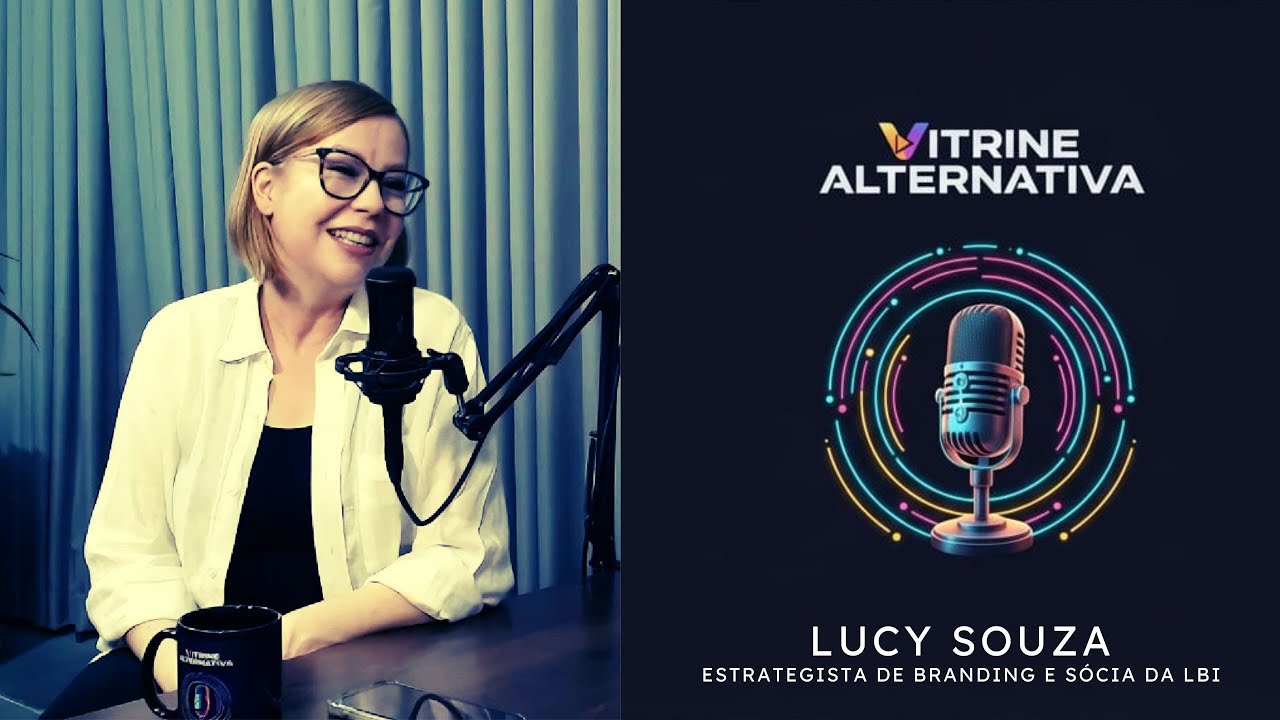VITRINE ALTERNATIVA com LUCY SOUZA - Estrategista de Branding e sócia da Love Brands Inspiração