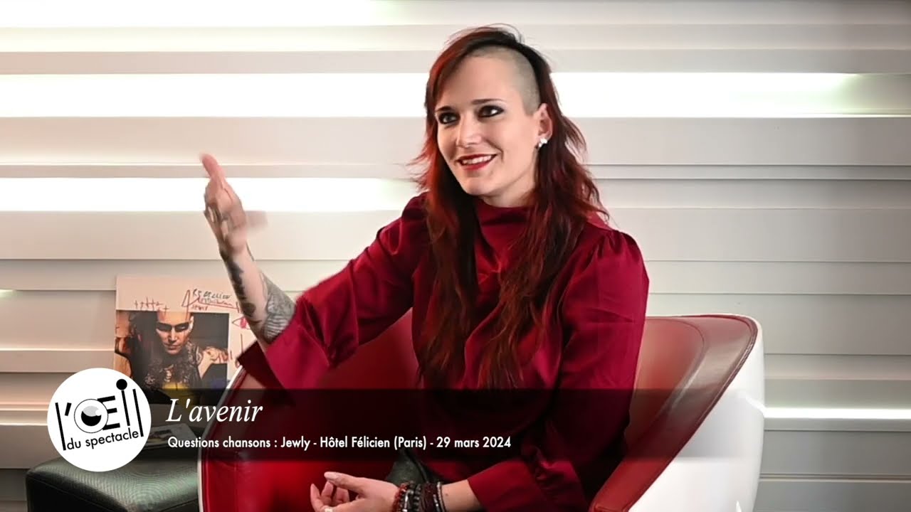 L’Œil du spectacle Interview Jewly « Questions chansons » - Hôtel Félicien (Paris) - 29 mars 2024