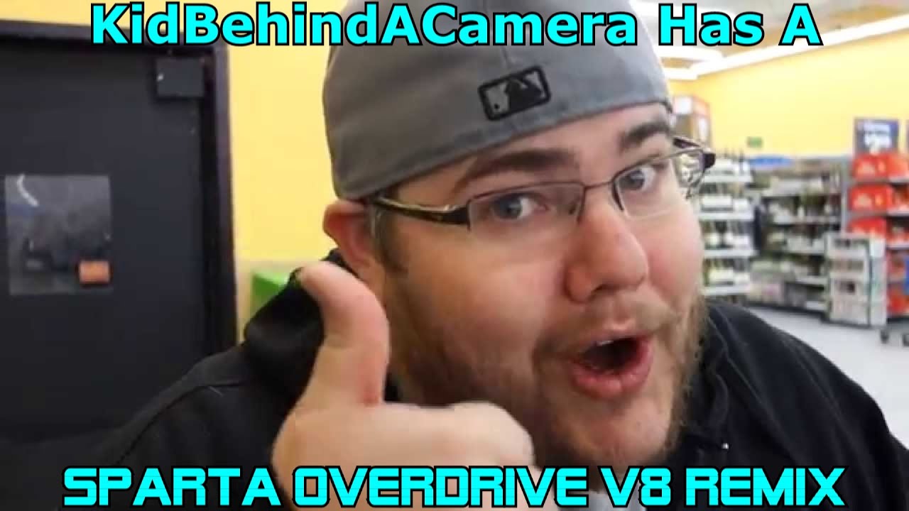 KidBehindACamera Has A Sparta Overdrive V8 Remix