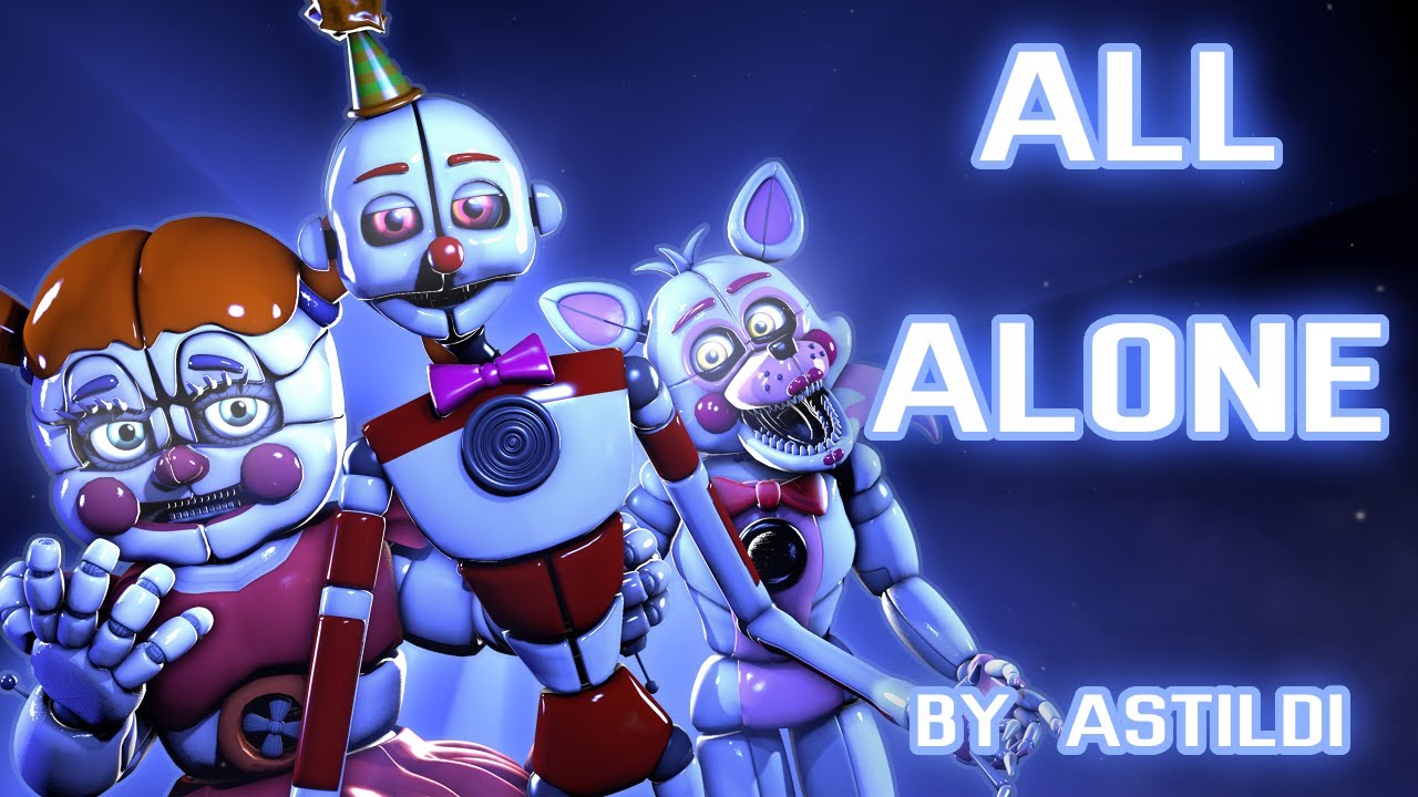 SFM / FNAF | All Alone | Astildi -  FNAF Sister Location Song @Astildi