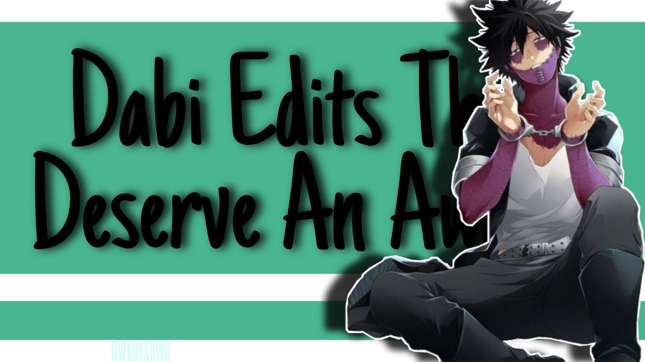 Dabi Edits That Deserve An Award
