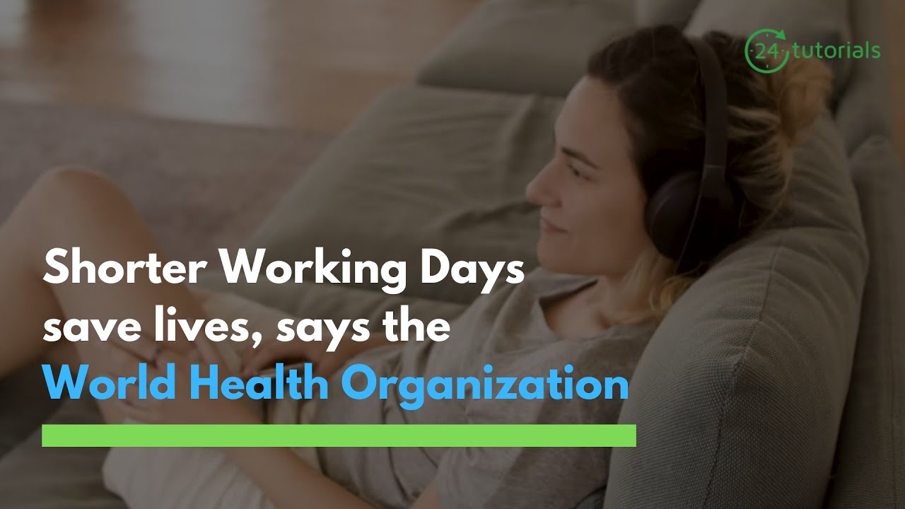 #ShorterWorkingDays Save Lives, Says The #WorldHealthOrganization | #JobsResetSummit | 24Tutorials
