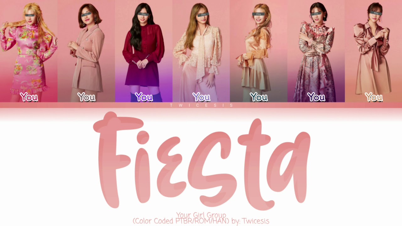 Your Girl Group - Fiesta [ 7 members version] (ORIGINAL IZ*ONE) (Line Distribution in description)