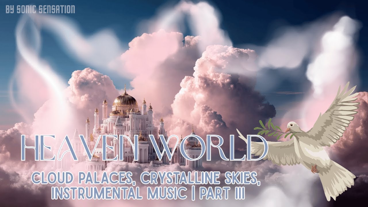 Heaven World Ambience 4K | Calming Music, Cloud Palaces & Peaceful Atmosphere | Part III