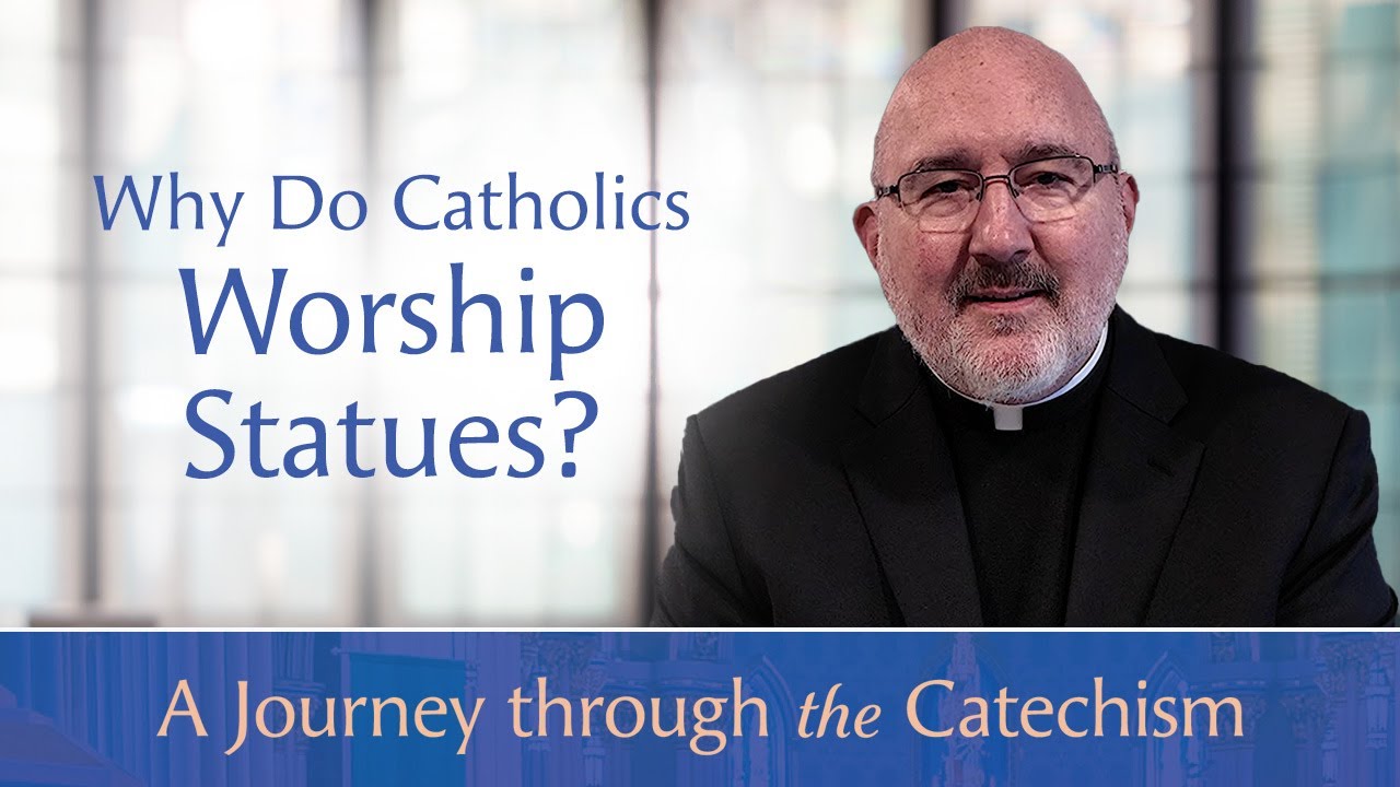 Why Do Catholics Worship Statues? | A Journey through the Catechism