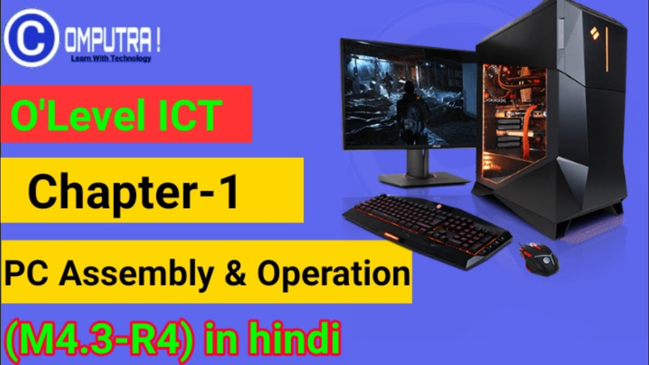 Chapter-1|| PC Assembly and Operation || O'Level || ICT (M4.3-R4) || Computra! ||