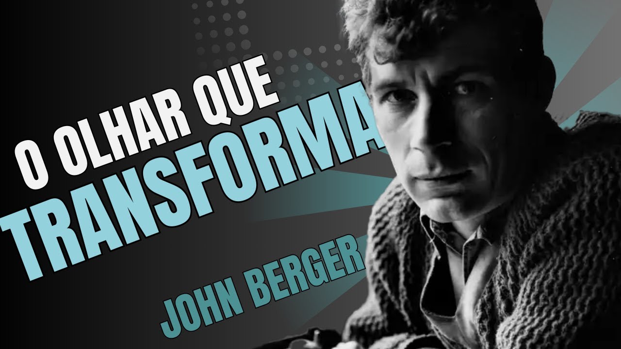 Modos de Ver de John Berger: um novo olhar