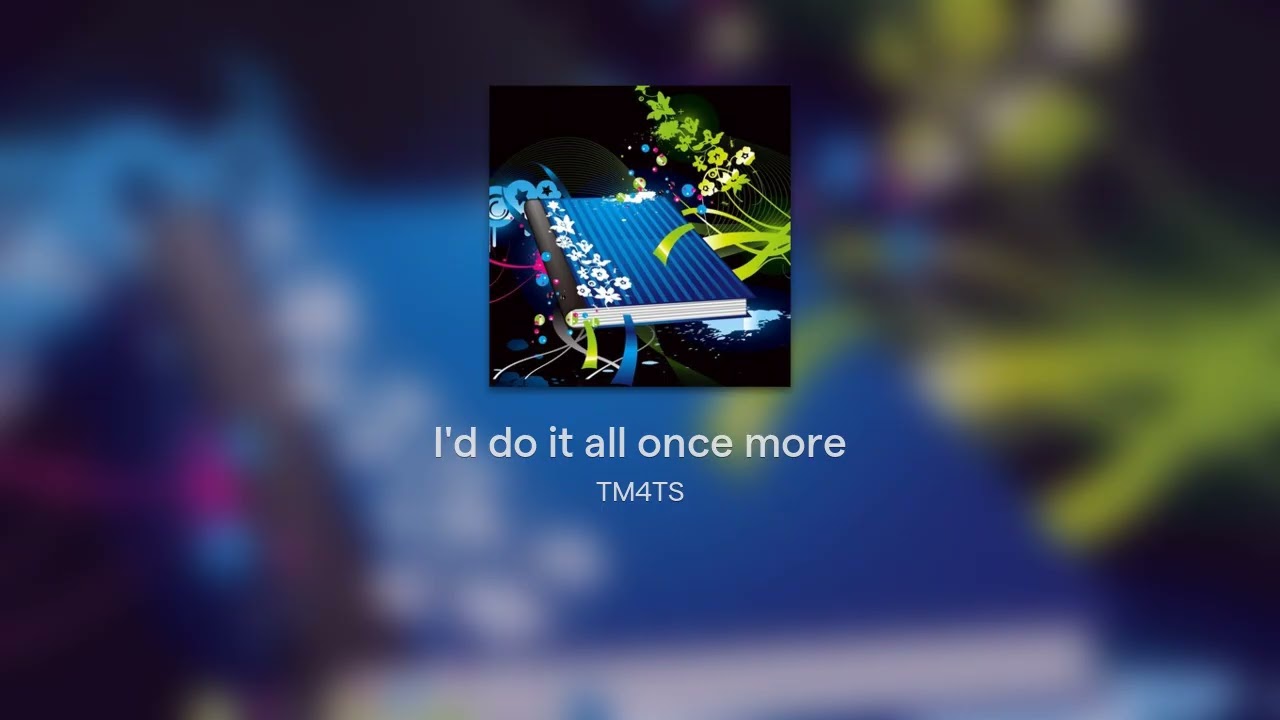 I'd Do It All Once More