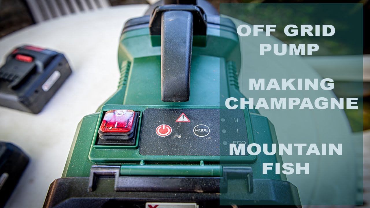 Off Grid Water Pump | Making Champagne | Mountain Fish.