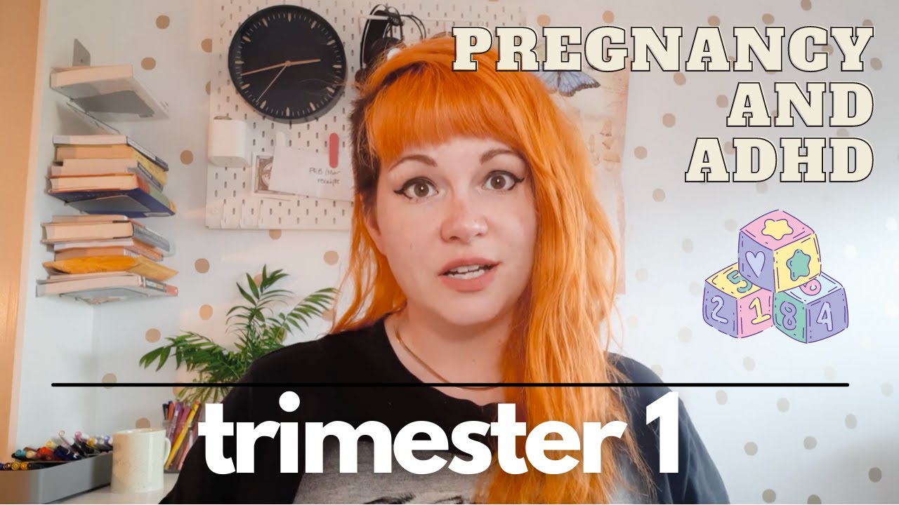ADHD and Pregnancy: Trimester 1