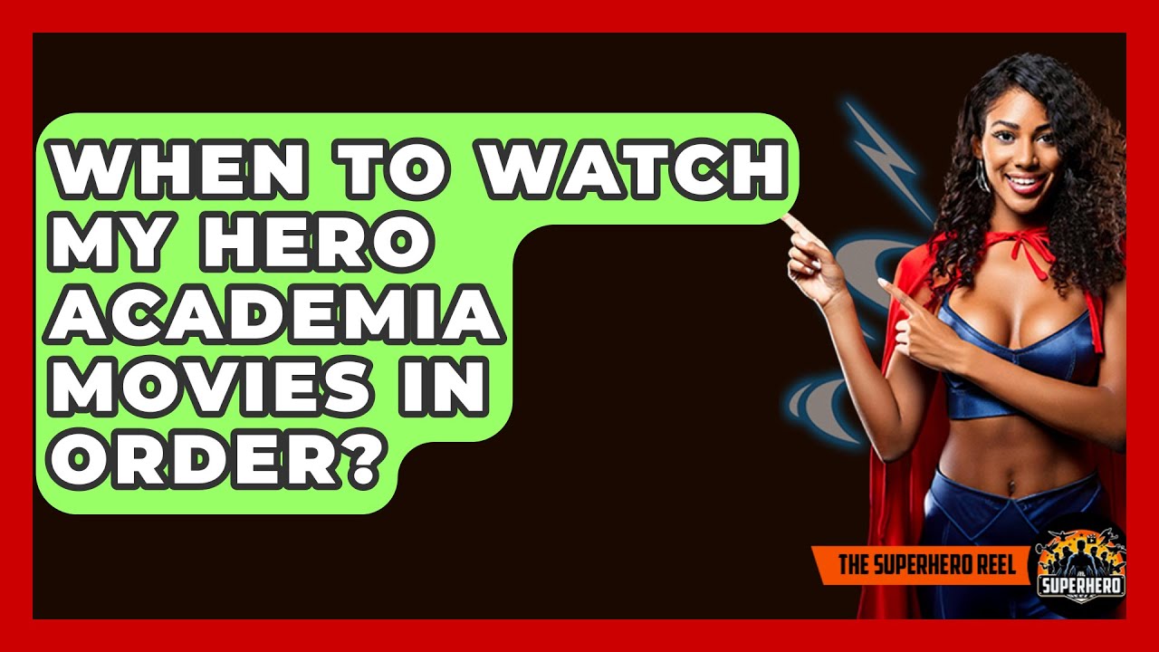 When To Watch My Hero Academia Movies In Order? - The Superhero Reel