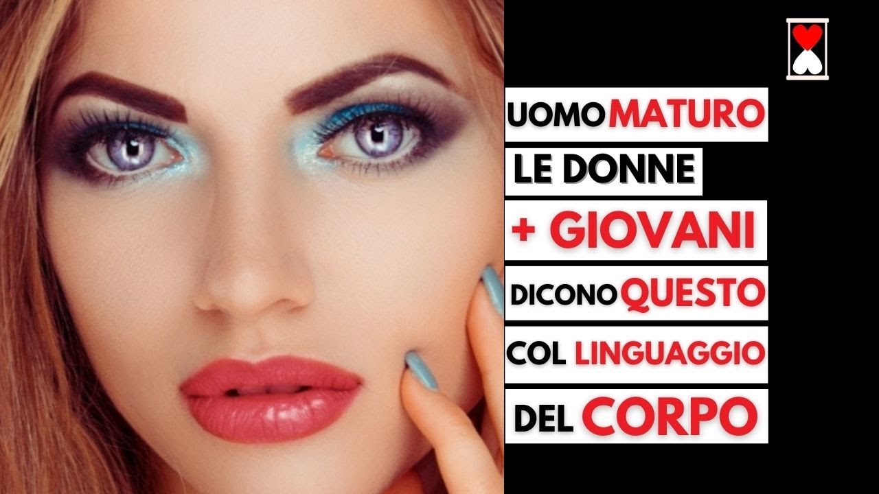Uomo MATURO: una DONNA più GIOVANE manda questi segnali del LINGUAGGIO del CORPO x dire che le PIACI