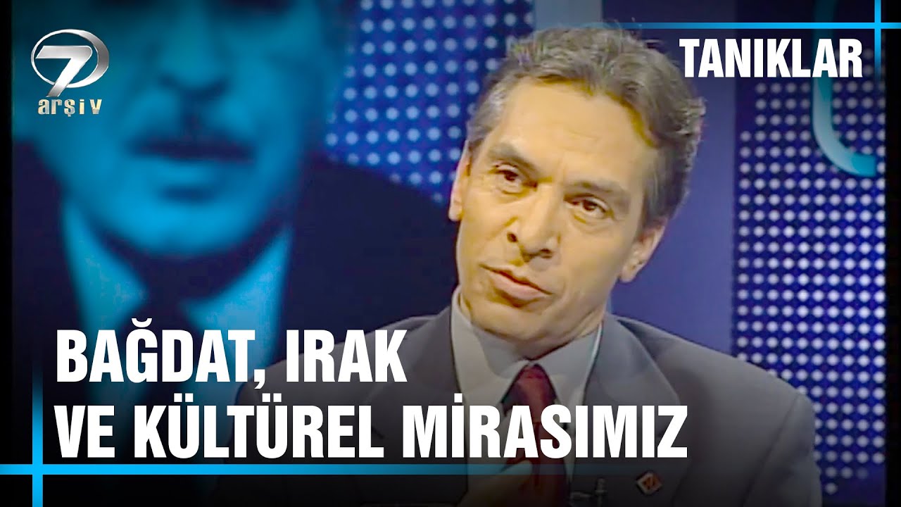 Süleyman Çobanoğlu ile Tanıklar - Bağdat, Irak ve Kültürel Mirasımız | 6 Nisan 2003