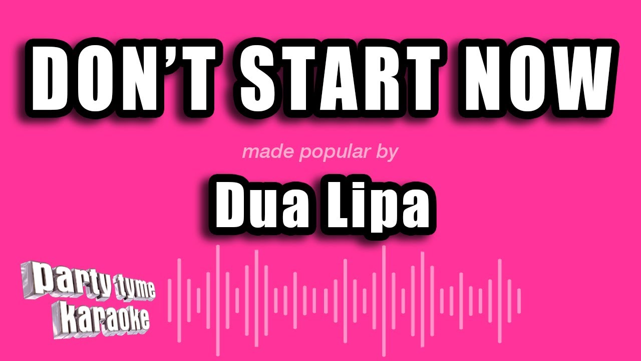 Dua Lipa - Don't Start Now (Karaoke Version)