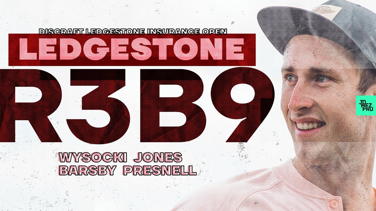 2020 LEDGESTONE | R3B9 | Wysocki, K. Jones, Barsby, Presnell | Jomez Disc Golf