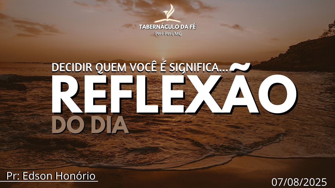 Reflex&atilde;o do Dia | DECIDIR QUEM VOC&Ecirc; &Eacute; SIGNIFICA...