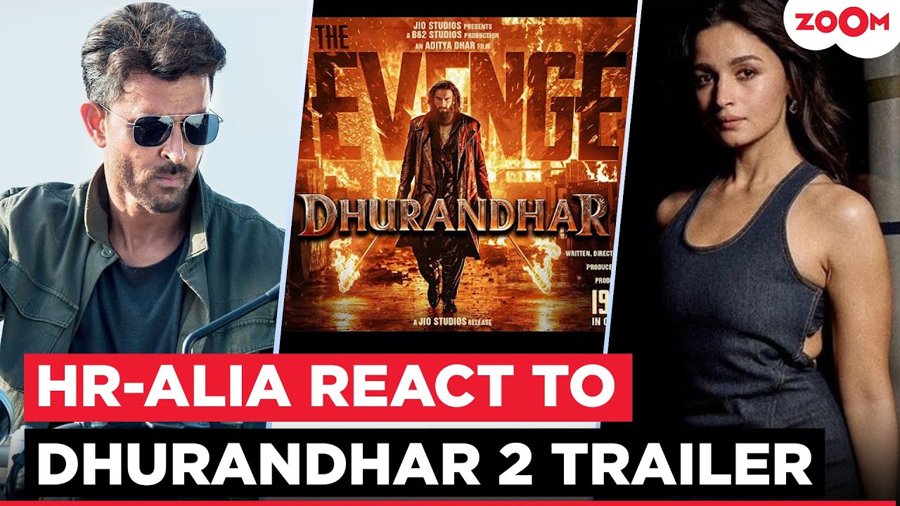 Dhurandhar 2 Trailer: Alia Bhatt Reacts, Hrithik Roshan Praises Ranveer Singh's Beast Mode