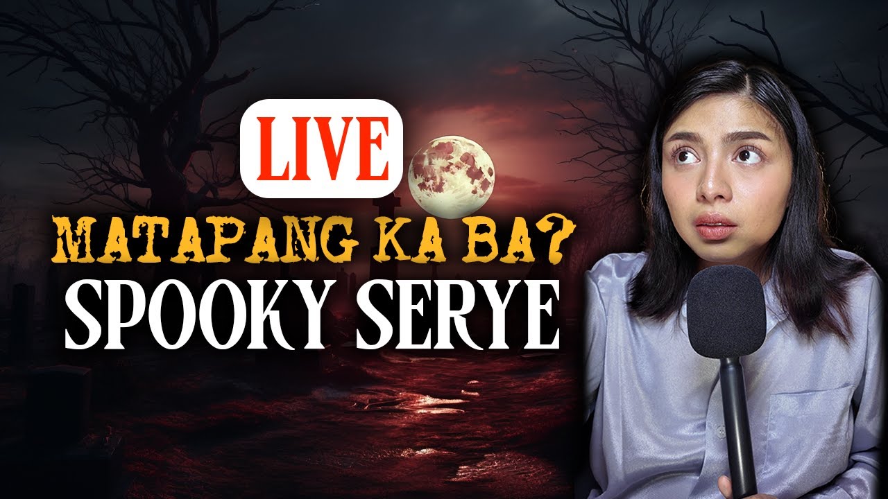 Matapang ka ba? LIVE Spooky Serye with Ate Bebs