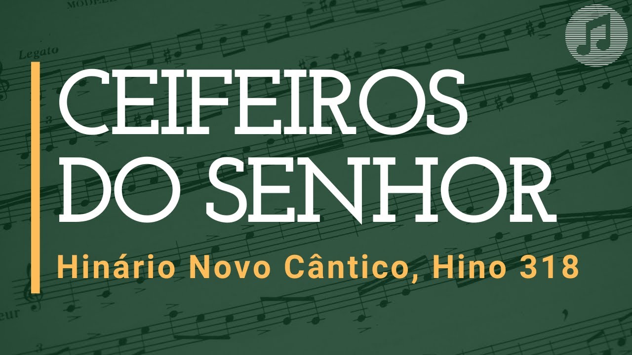 Hinário Novo Cântico, Hino 318 "Ceifeiros do Senhor"