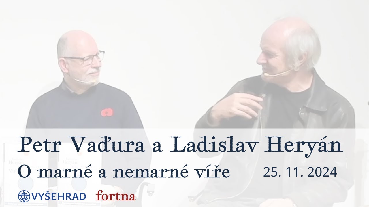 Heryán - Vaďura: O marné a nemarné víře (25. 11. 2024)