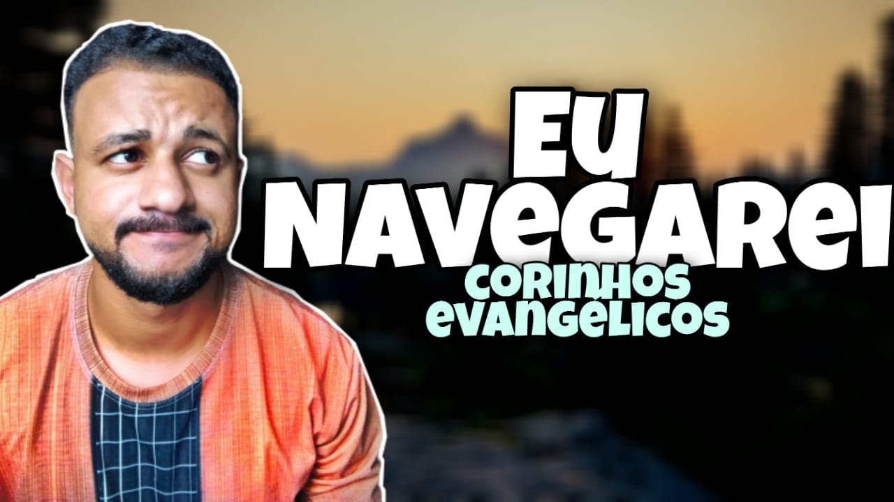 Eu Navegarei (FACILITADO) - Corinhos Evangélicos