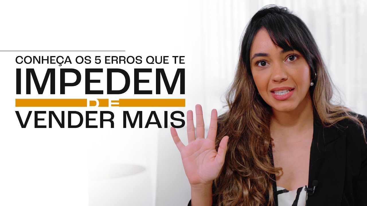 5 ERROS QUE TE IMPEDEM DE VENDER MAIS | CLARA DO VALE