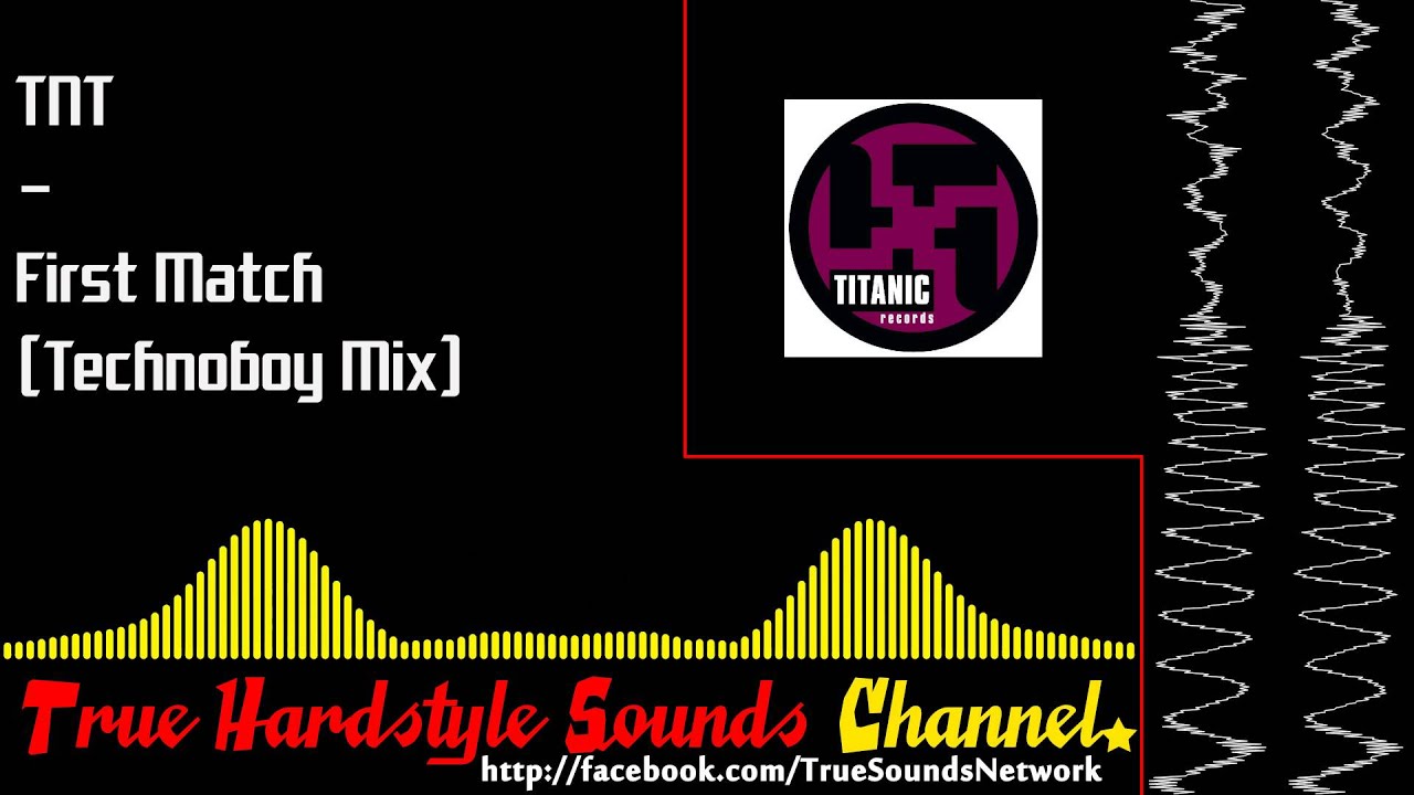 TNT - First Match (Technoboy Mix)