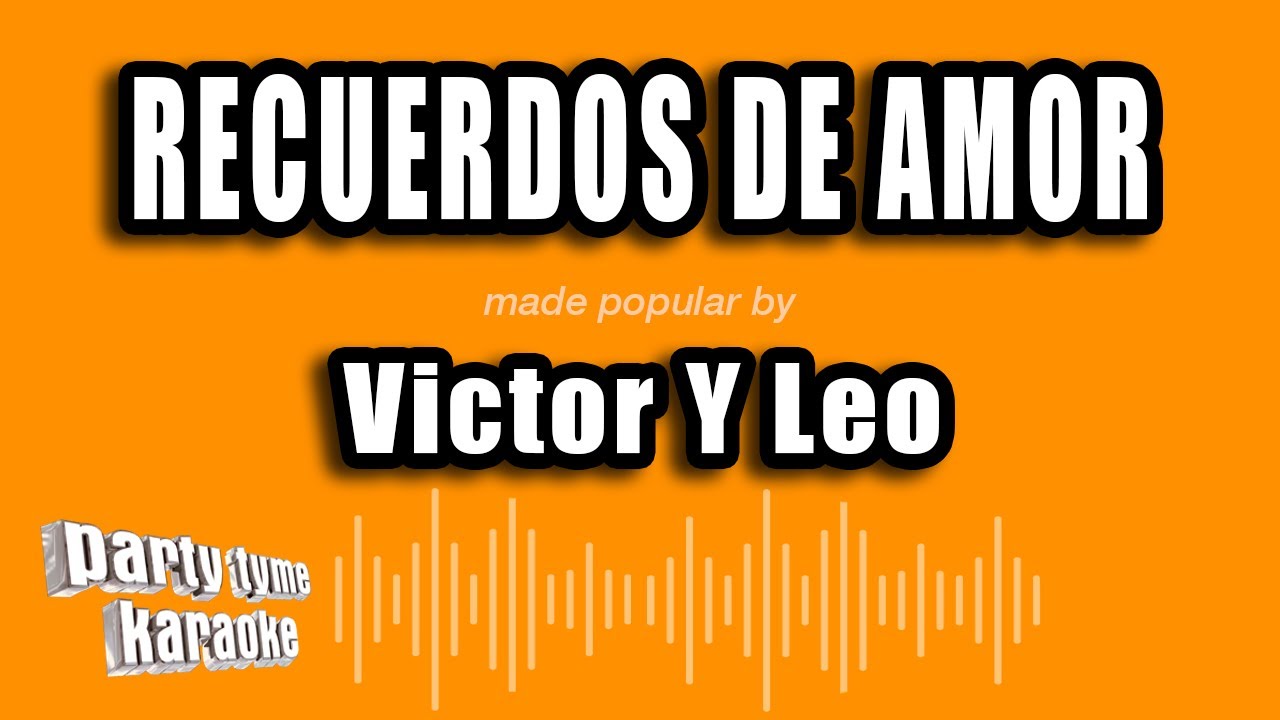 Victor Y Leo - Recuerdos De Amor (Versión Karaoke)