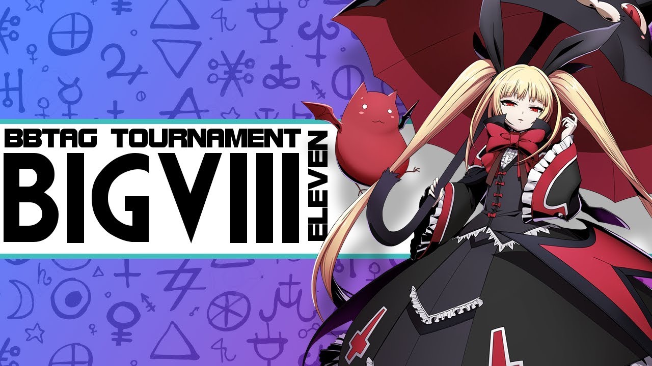 [BBTAG] BlazBlue Cross Tag Battle - BIG 8 Tournament 11