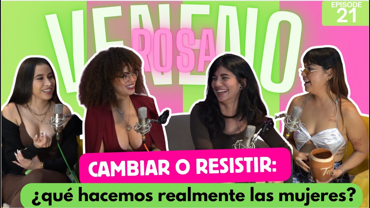 Cambiar o resistir: ¿qué hacemos realmente las mujeres? - VENENO ROSA PODCAST #21